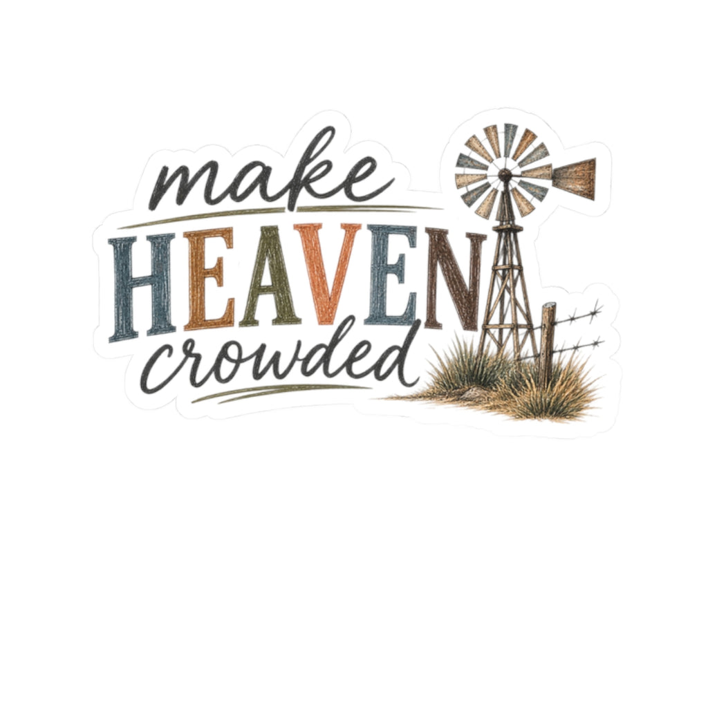 Make Heaven Crowded Sticker — Faith Windmill Kiss-Cut Decal