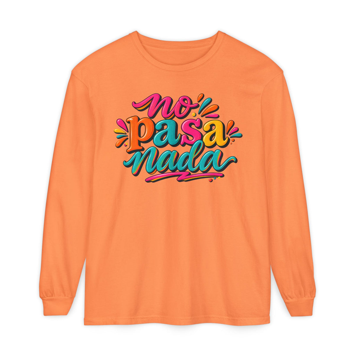 No Pasa Nada Long Sleeve T-Shirt — Relaxed Spanish Phrase Graphic Tee