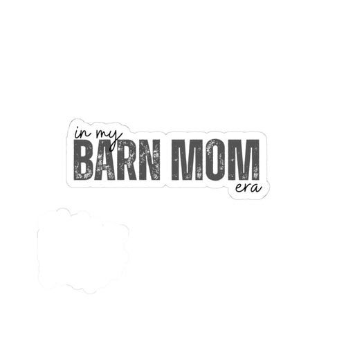 Barn Mom Sticker — "In My Barn Mom Era" Kiss-Cut Vinyl Decal, Rustic Farm Mom Laptop & Water Bottle Sticker