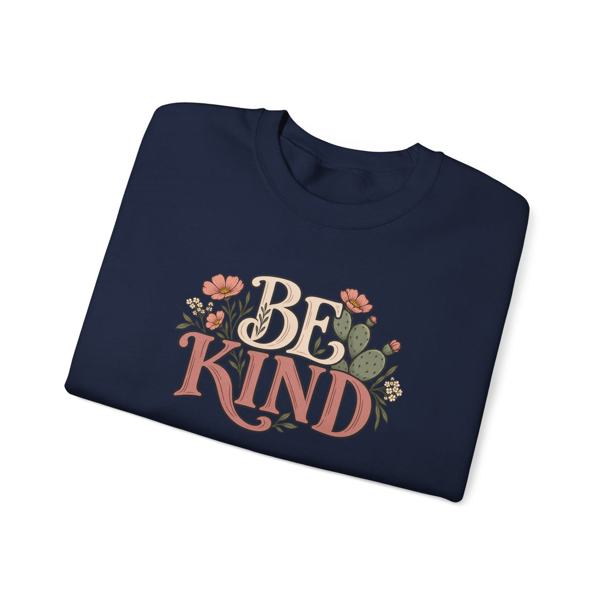 Be Kind Floral Crewneck Sweatshirt — Positive Message Cozy Pullover