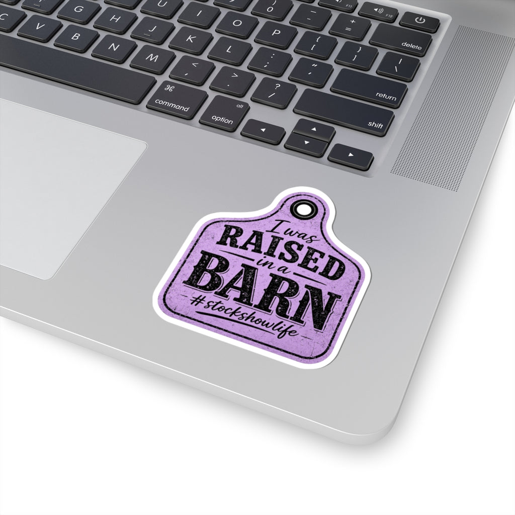 Raised in a Barn Kiss-Cut Sticker — #stockshowlife Ear Tag Design