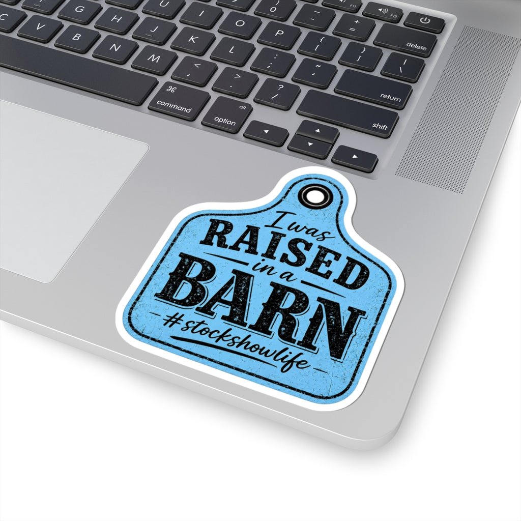 Raised in a Barn Kiss-Cut Sticker — #stockshowlife Ear Tag Design