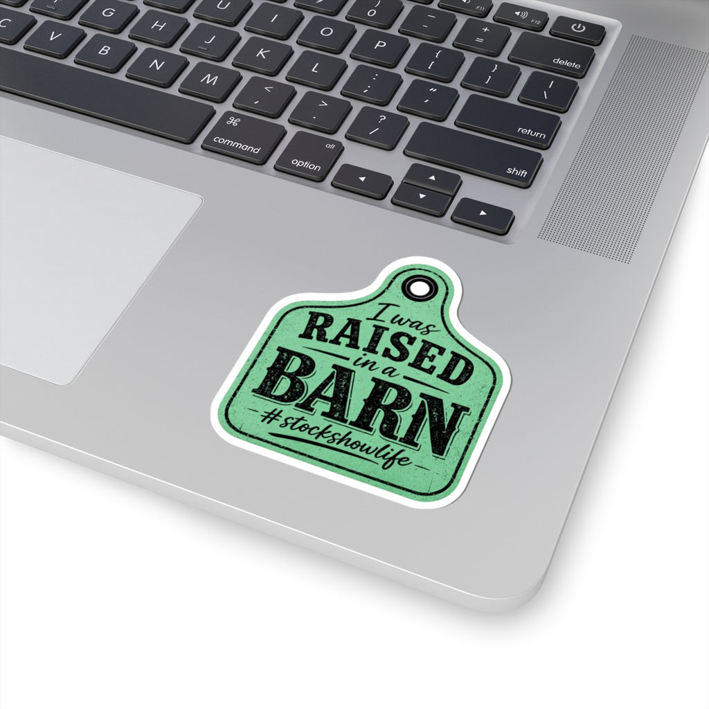 Raised in a Barn Kiss-Cut Sticker — “I was RAISED in a BARN #stockshowlife” Ear Tag Vinyl Decal