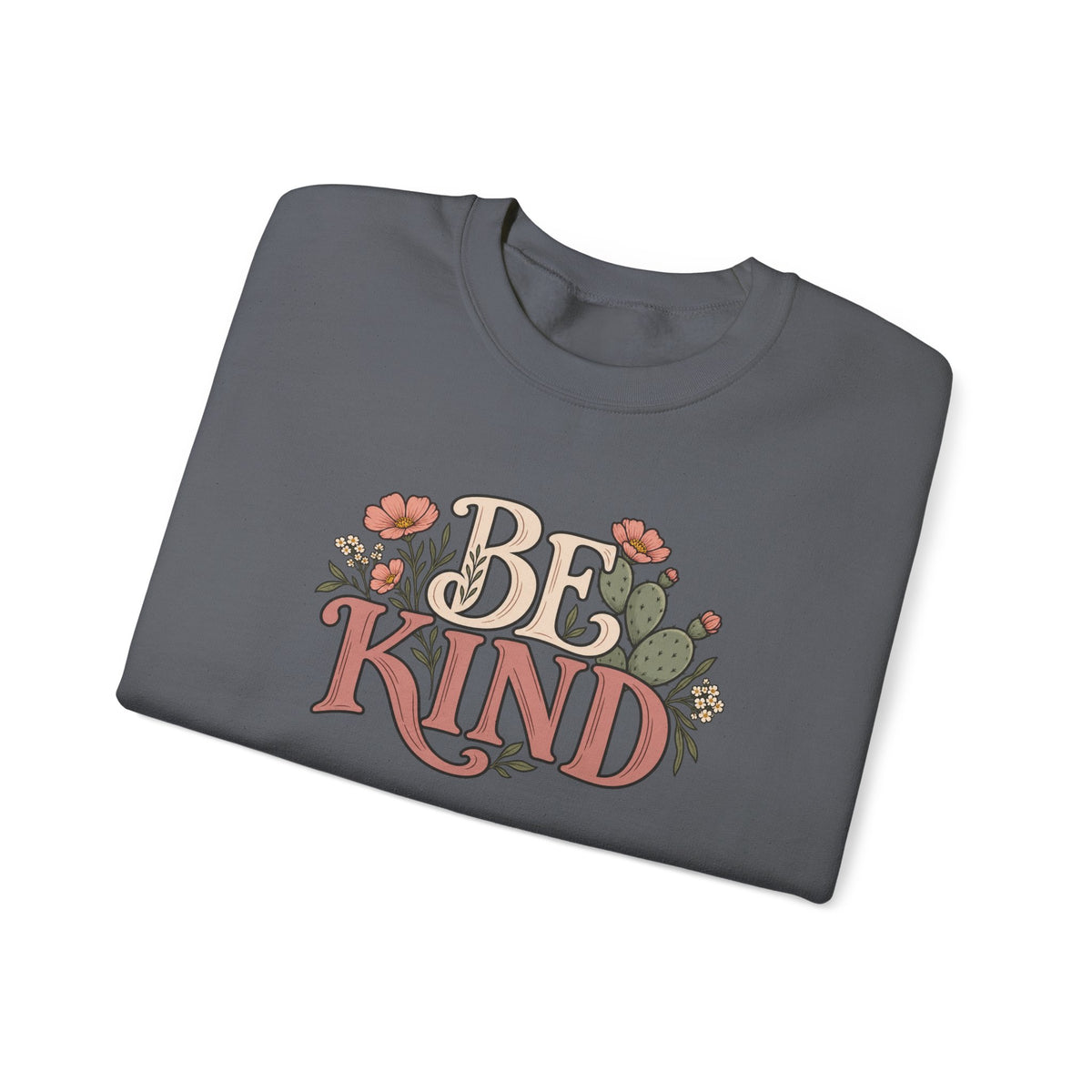 Be Kind Floral Crewneck Sweatshirt — Positive Message Cozy Pullover