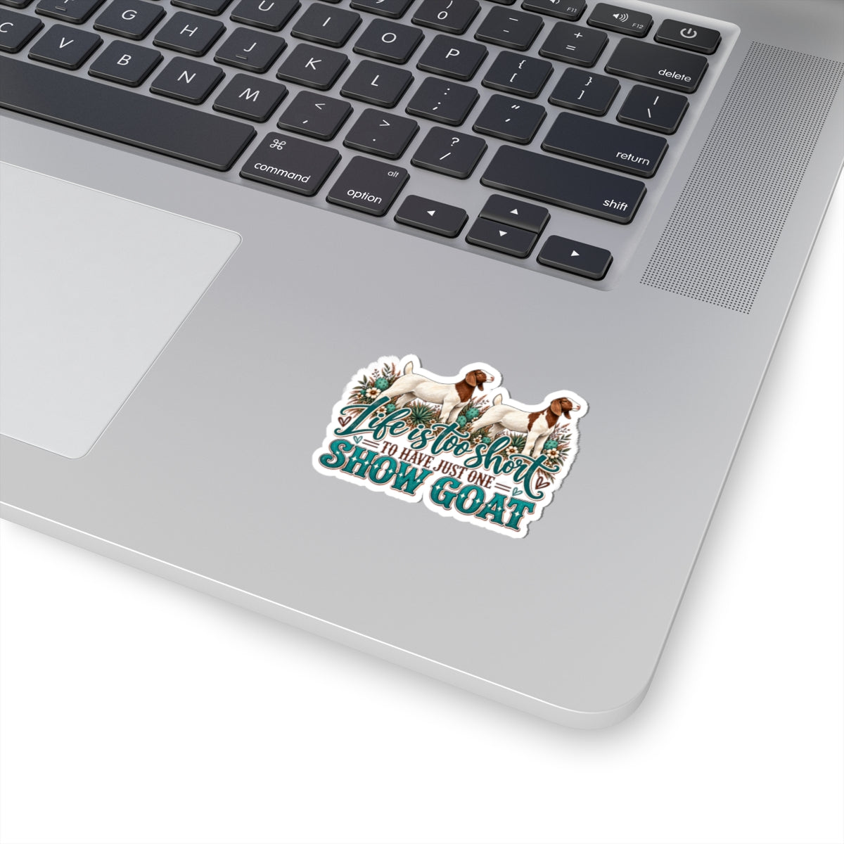 Show Goat Sticker — "Life Is Too Short to Have Just One" Vinyl Kiss-Cut Sticker