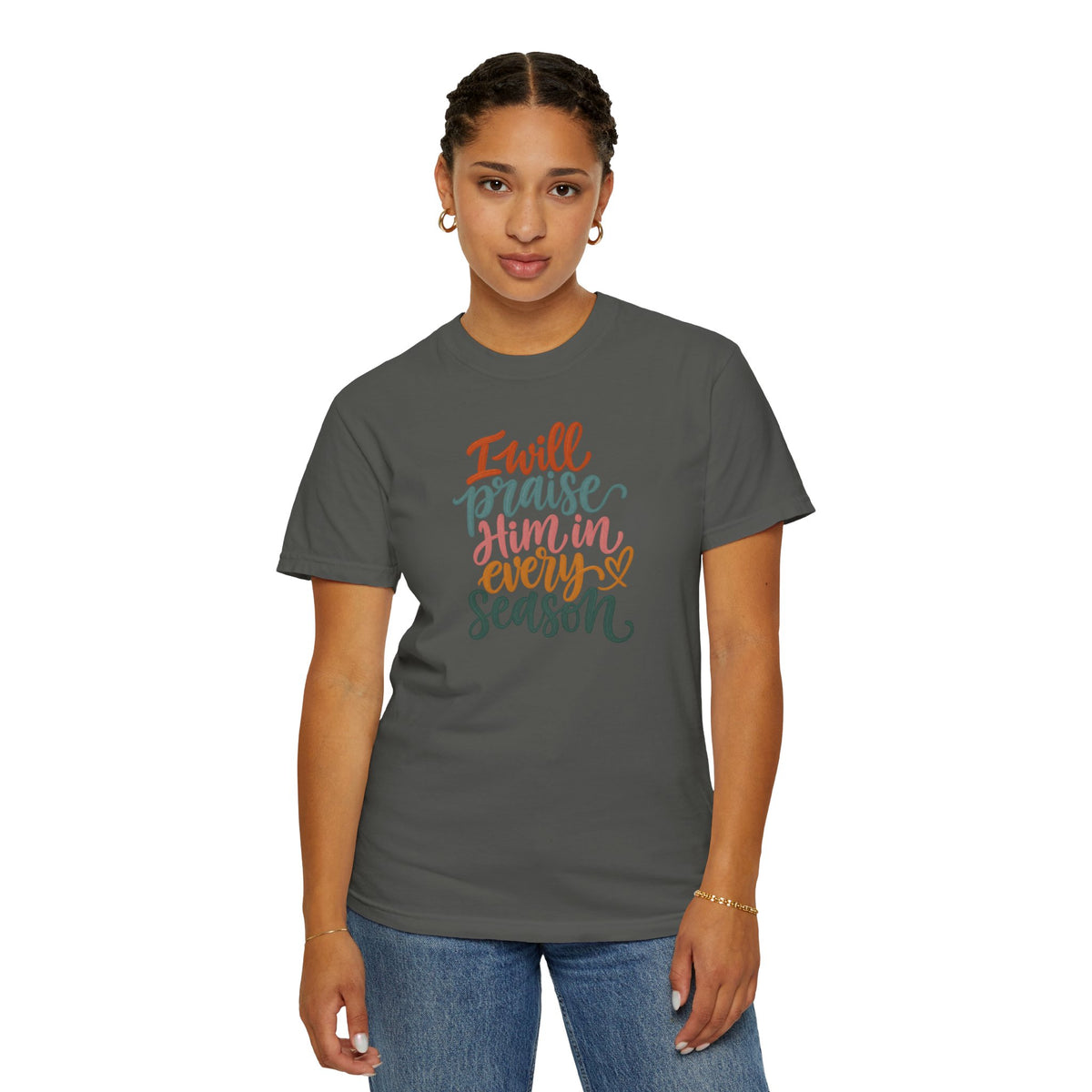 I Will Praise Him In Every Season Christian T-Shirt — Faith Inspirational Tee