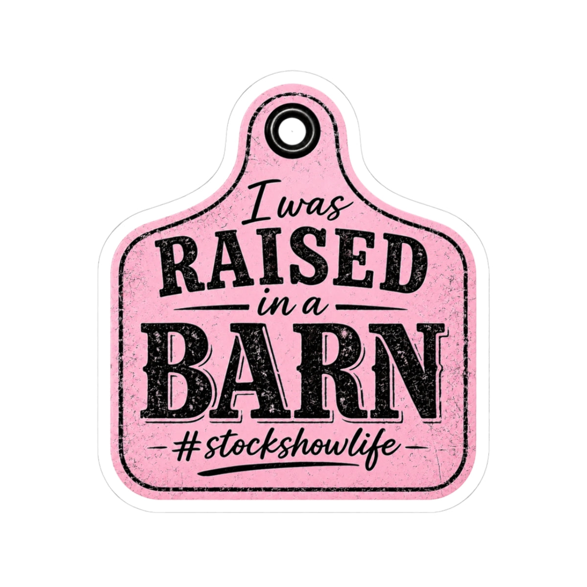 Raised in a Barn Kiss-Cut Sticker — #stockshowlife Pink Livestock Ear Tag Design