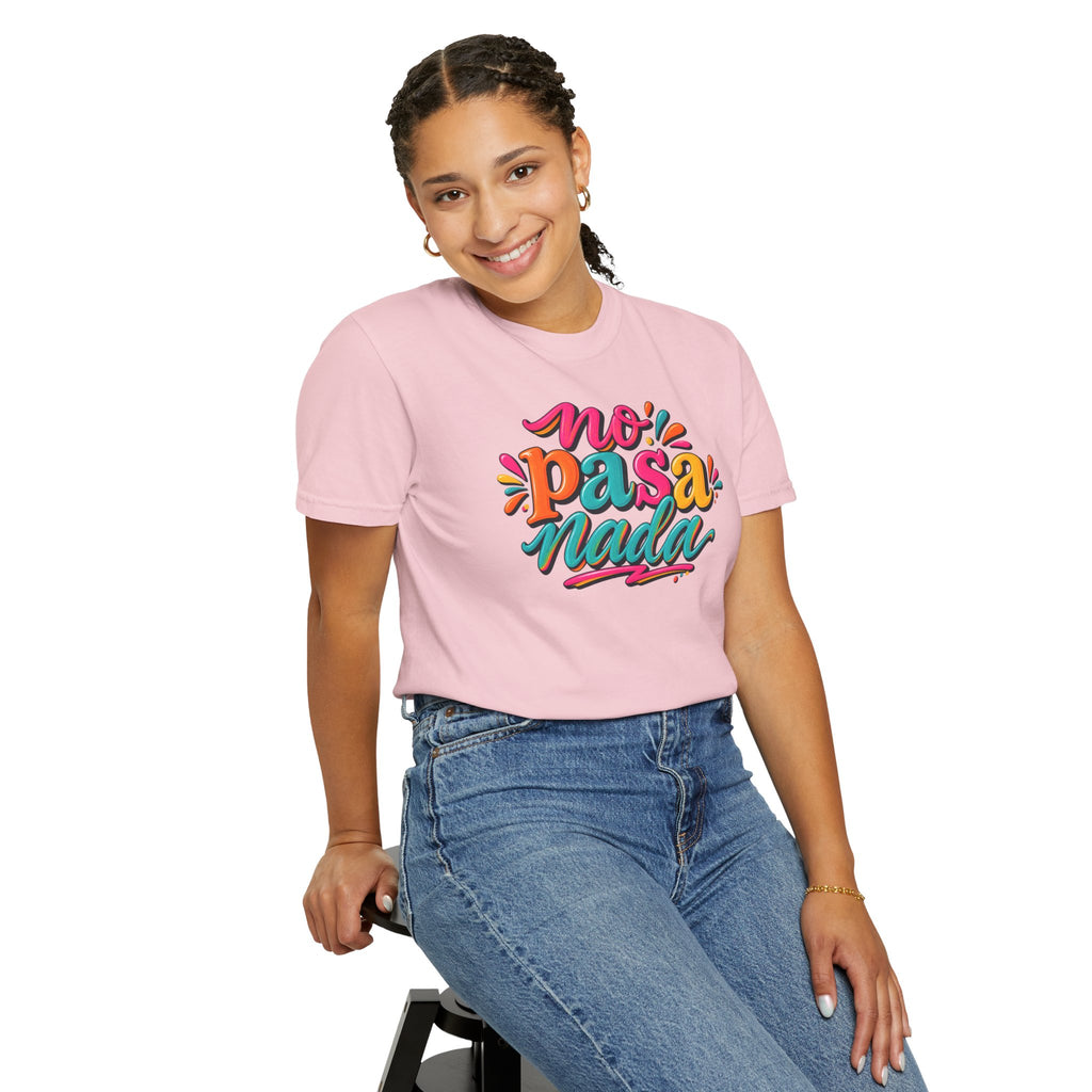 No Pasa Nada T-Shirt — Colorful Spanish Phrase Tee, Relaxed Vibe Casual Top