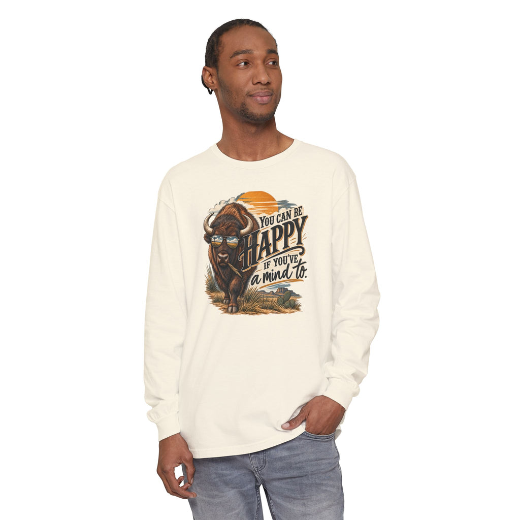 Happy Buffalo Long Sleeve Tee — “You Can Be Happy If You’ve a Mind To” Rustic Graphic Shirt