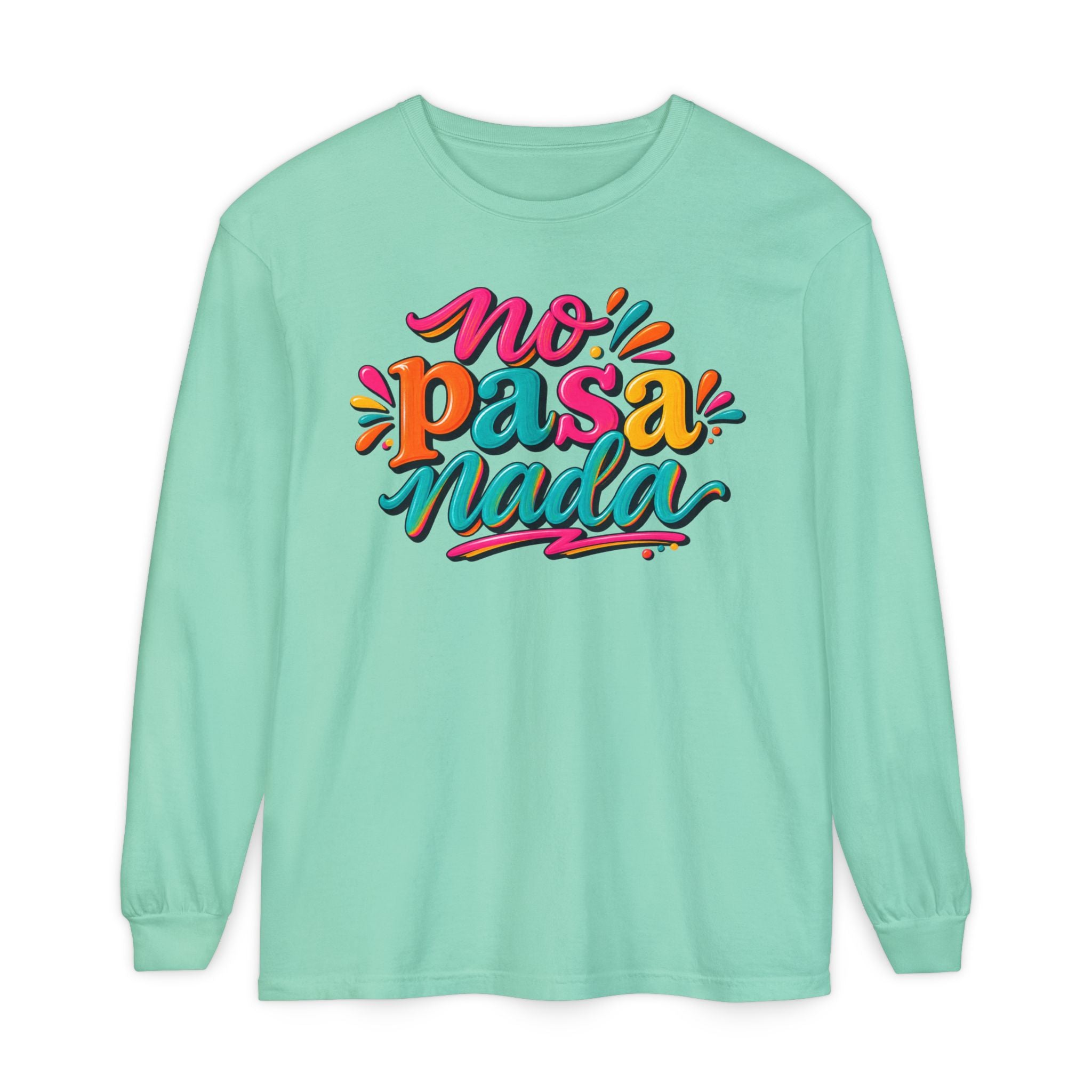 No Pasa Nada Long Sleeve T-Shirt — Relaxed Spanish Phrase Graphic Tee