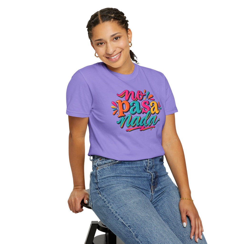 No Pasa Nada T-Shirt — Colorful Spanish Phrase Tee, Relaxed Vibe Casual Top