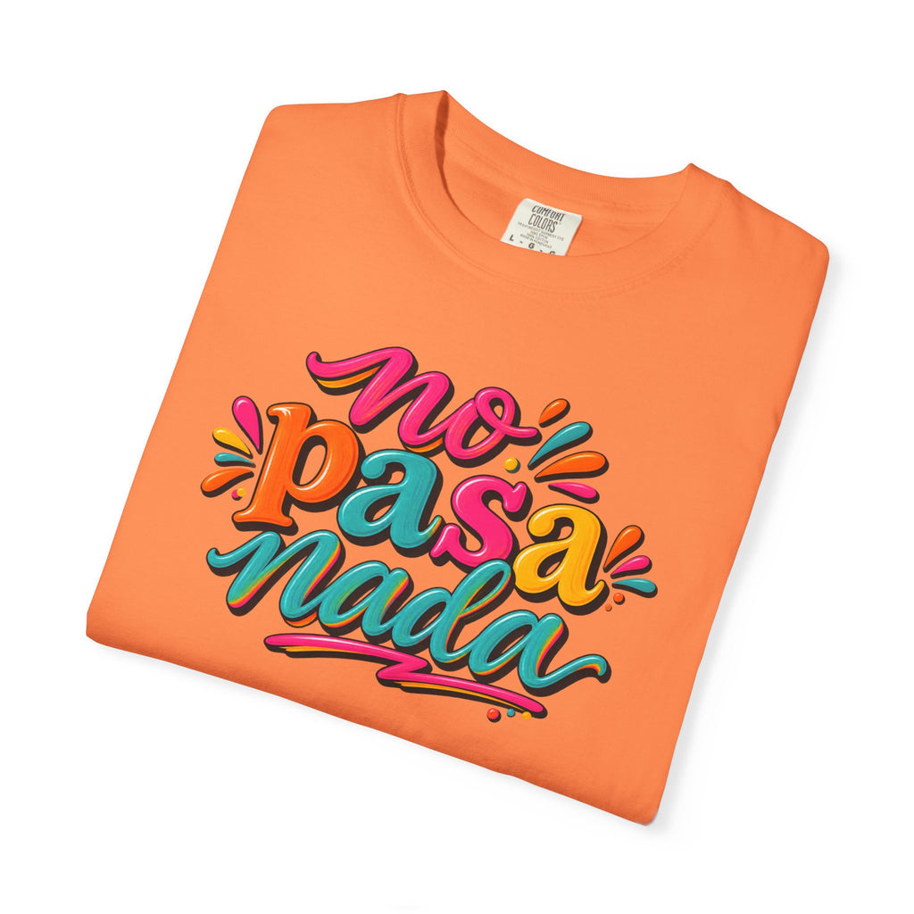 No Pasa Nada T-Shirt — Colorful Spanish Phrase Tee, Relaxed Vibe Casual Top