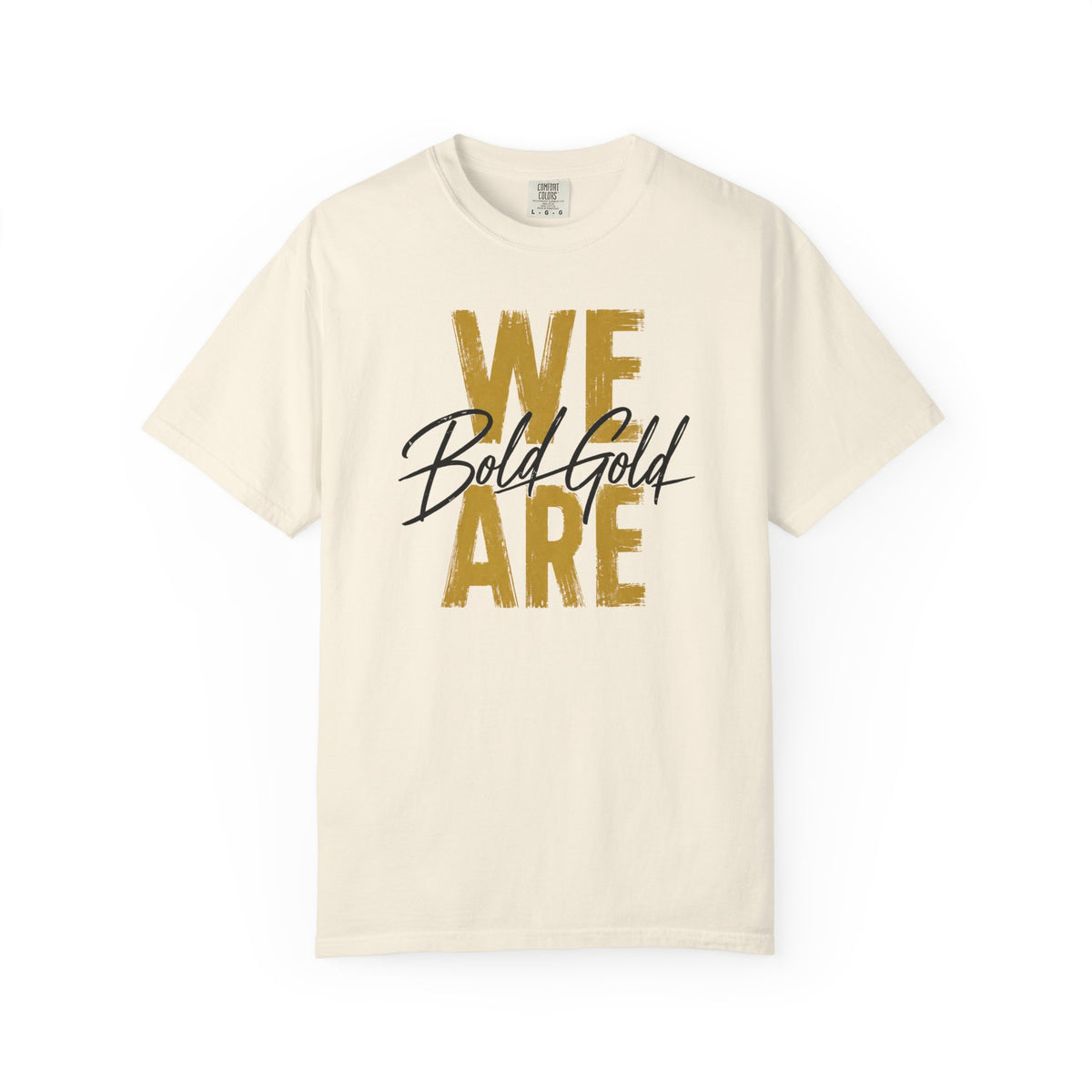 We Are Bold Gold T-Shirt — Inspirational Graphic Tee