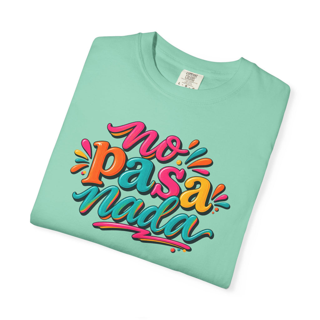 No Pasa Nada T-Shirt — Colorful Spanish Phrase Tee, Relaxed Vibe Casual Top
