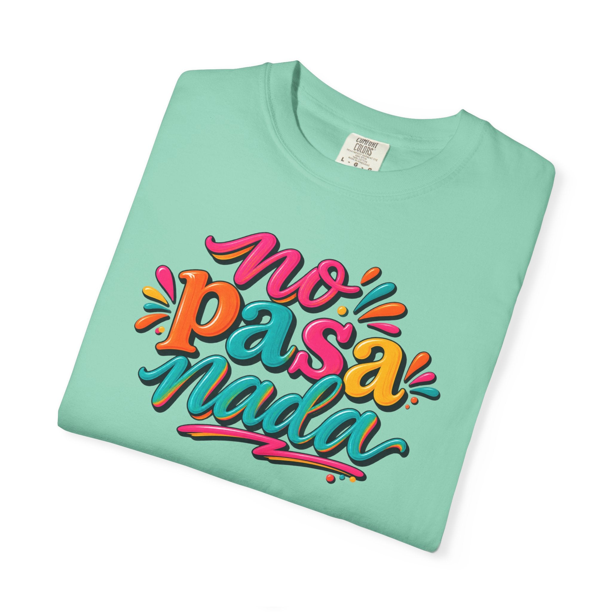 No Pasa Nada T-Shirt — Colorful Spanish Phrase Tee, Relaxed Vibe Casual Top