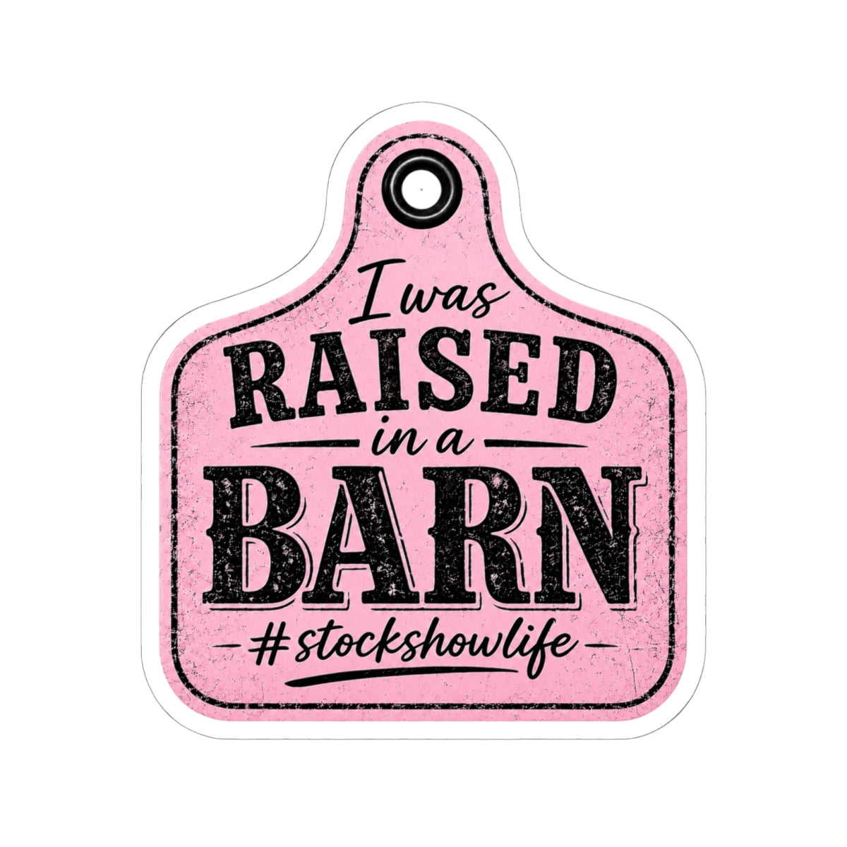 Raised in a Barn Kiss-Cut Sticker — #stockshowlife Pink Livestock Ear Tag Design