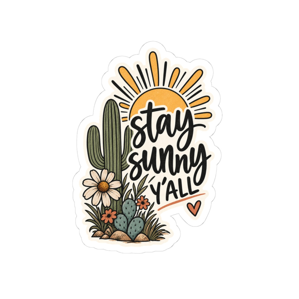 Stay Sunny Y'all Kiss-Cut Sticker — Cactus Sunflower Desert Vibes Sticker