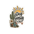 Stay Sunny Y'all Kiss-Cut Sticker — Cactus Sunflower Desert Vibes Sticker