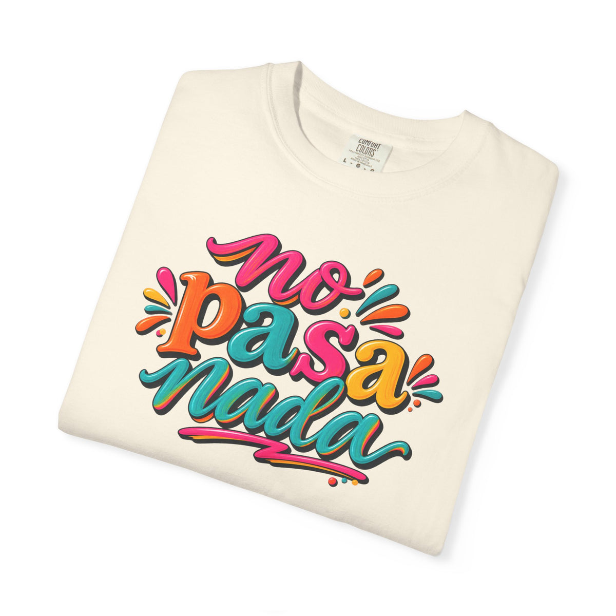 No Pasa Nada T-Shirt — Colorful Spanish Phrase Tee, Relaxed Vibe Casual Top