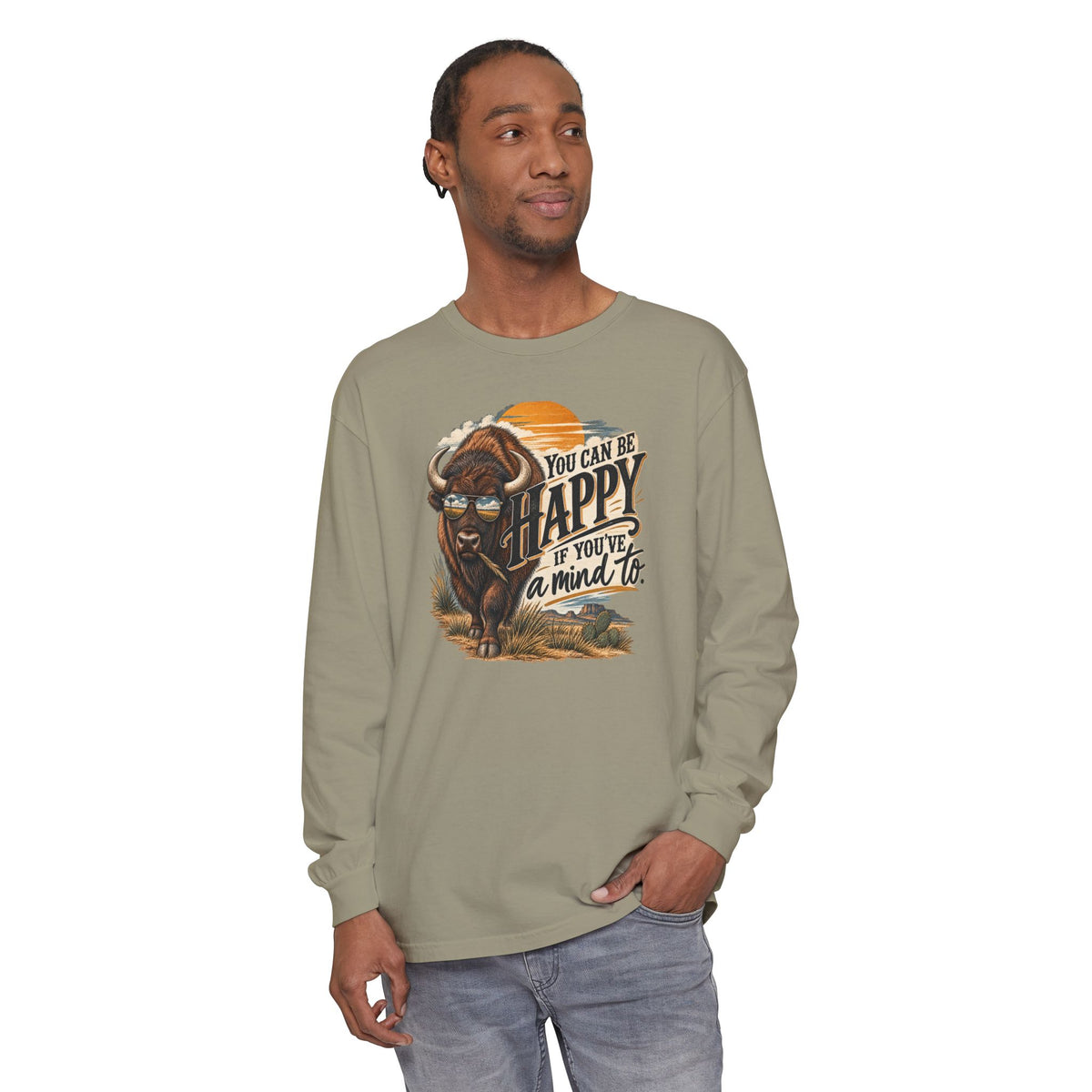 Happy Buffalo Long Sleeve Tee — “You Can Be Happy If You’ve a Mind To” Rustic Graphic Shirt