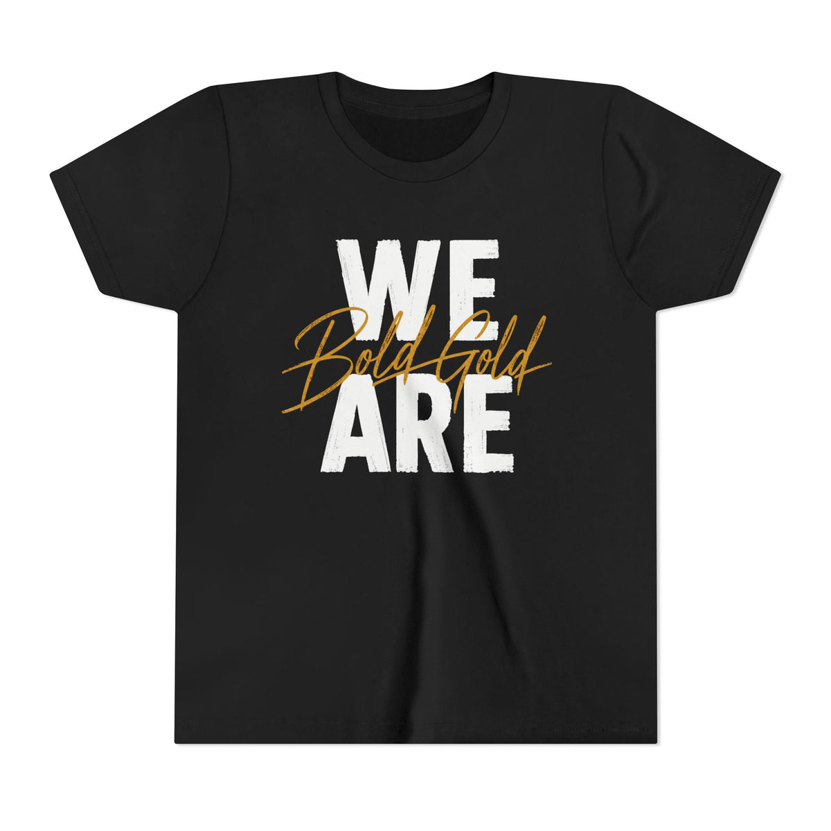 We Are Bold Gold Youth Tee — 'We Are' White Block Text with Gold Script Accent