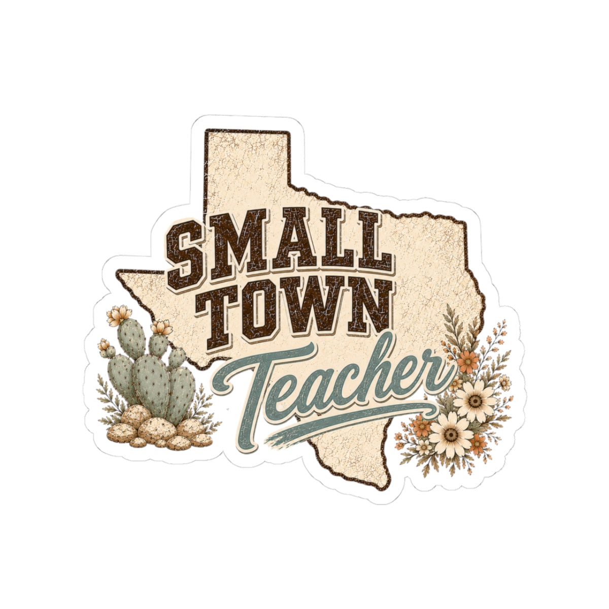 Small Town Teacher Sticker — Texas Map Floral Cactus Kiss-Cut Sticker for Educators