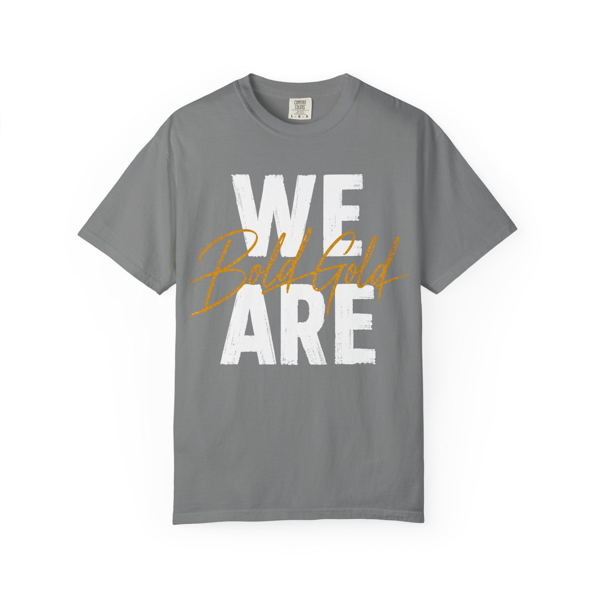 We Are Bold Gold T‑Shirt — Inspirational Graphic Tee