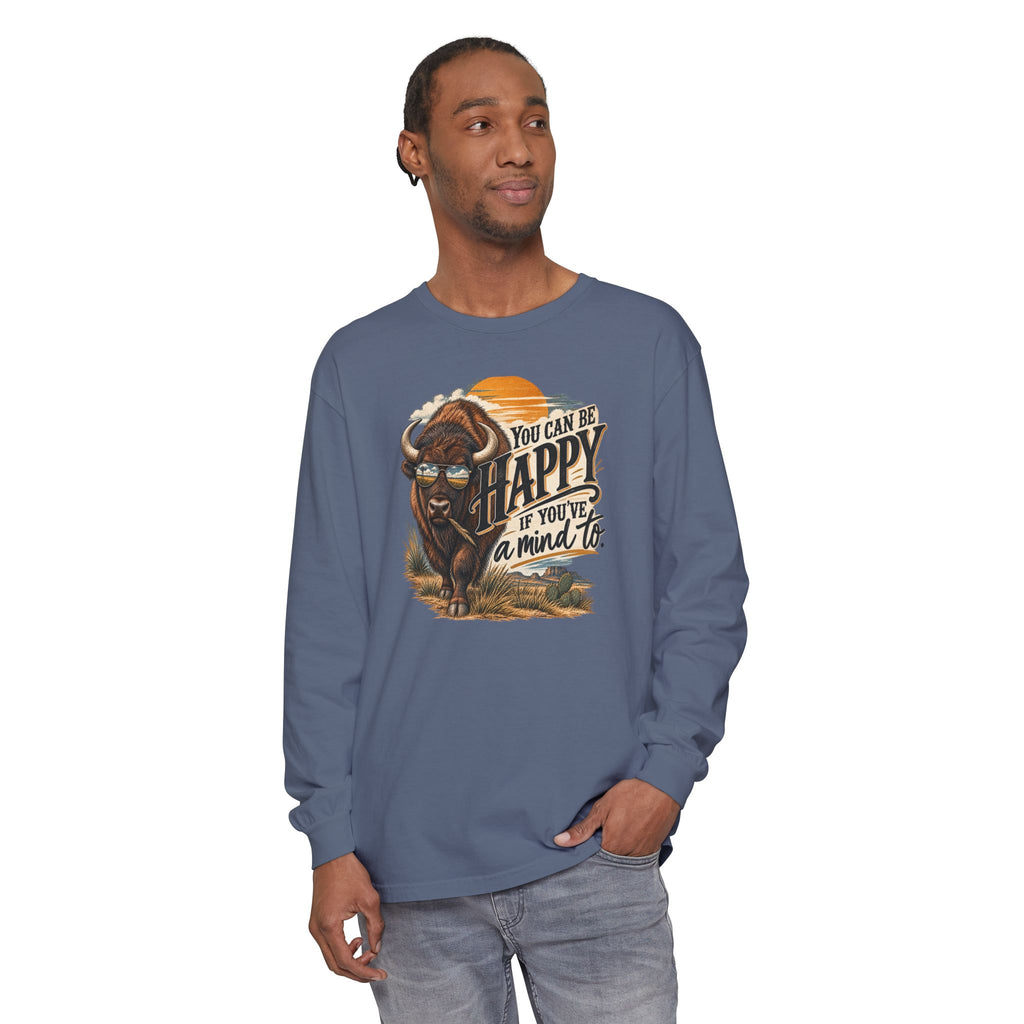 Happy Buffalo Long Sleeve Tee — “You Can Be Happy If You’ve a Mind To” Rustic Graphic Shirt