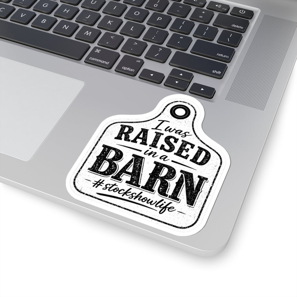Raised in a Barn Kiss-Cut Sticker — #stockshowlife Ear Tag Decal