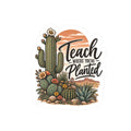 Teach Where You’re Planted Cactus Sticker — Inspirational Teacher Laptop Decal