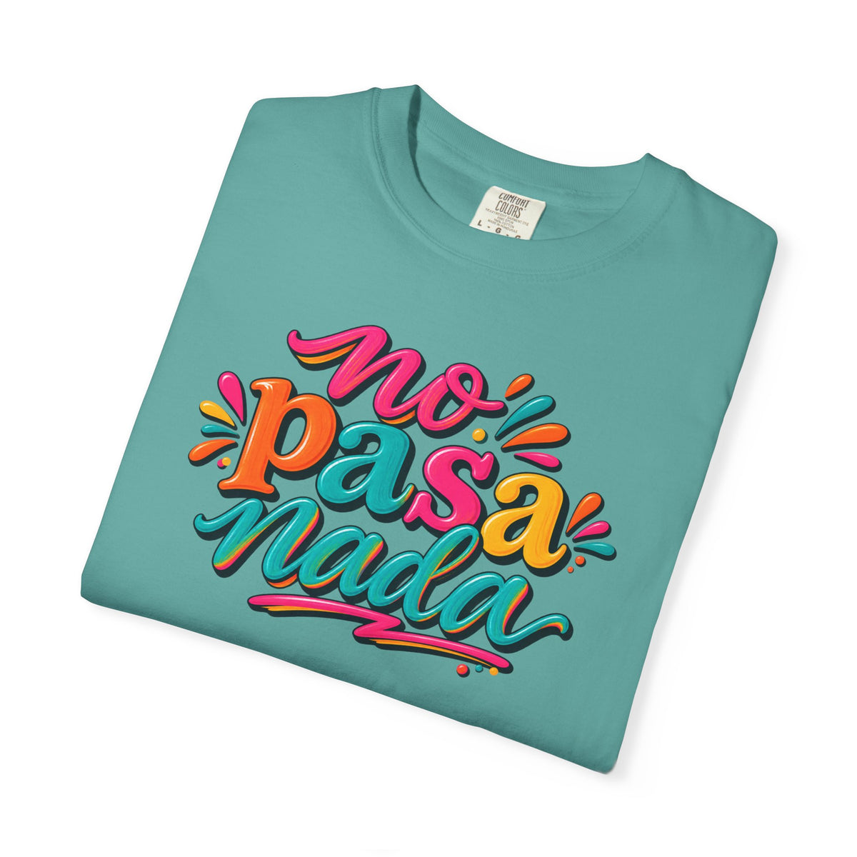 No Pasa Nada T-Shirt — Colorful Spanish Phrase Tee, Relaxed Vibe Casual Top