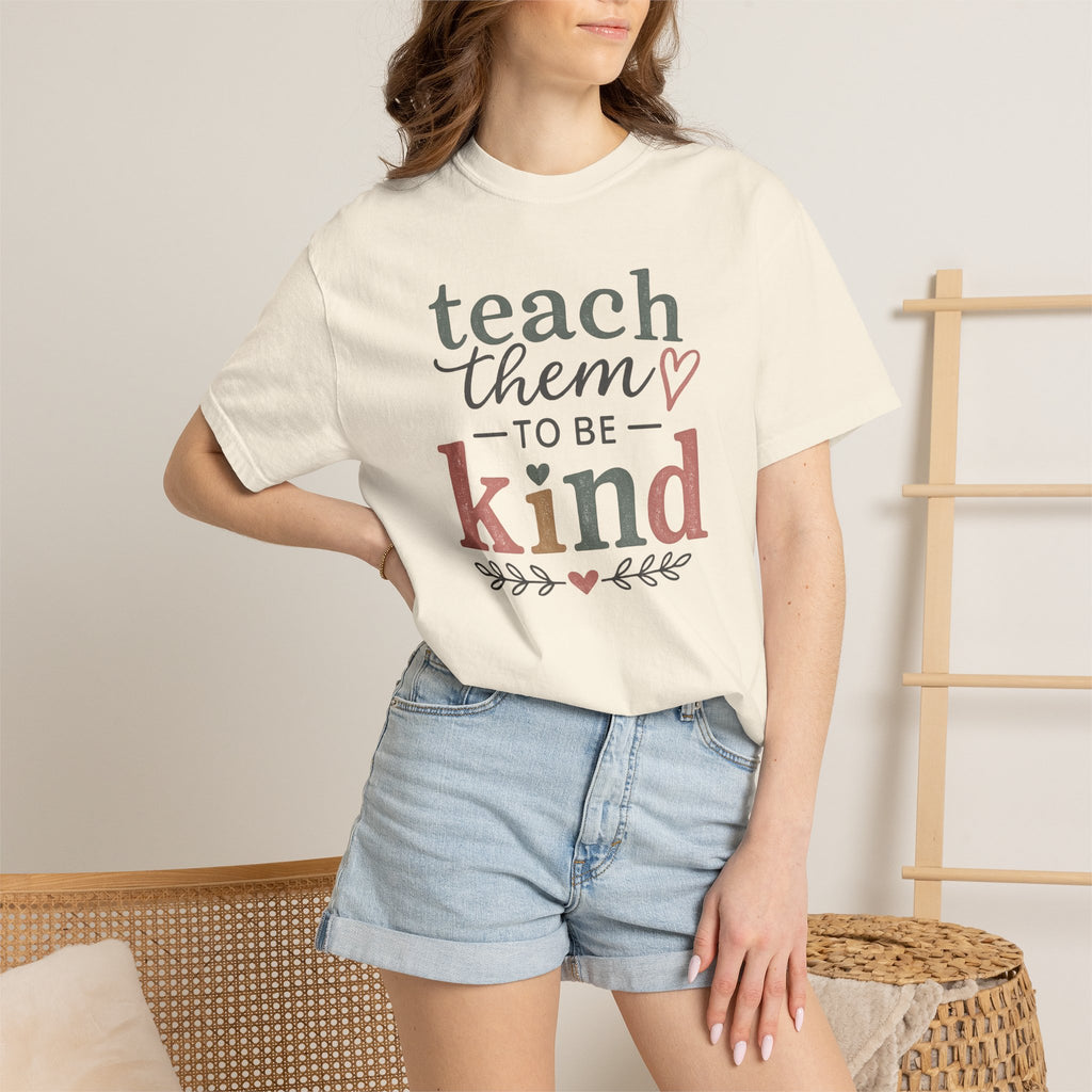 Teach Them To Be Kind T-Shirt — Inspirational Teacher Appreciation Tee