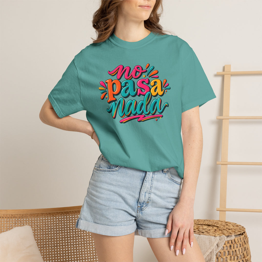 No Pasa Nada T-Shirt — Colorful Spanish Phrase Tee, Relaxed Vibe Casual Top