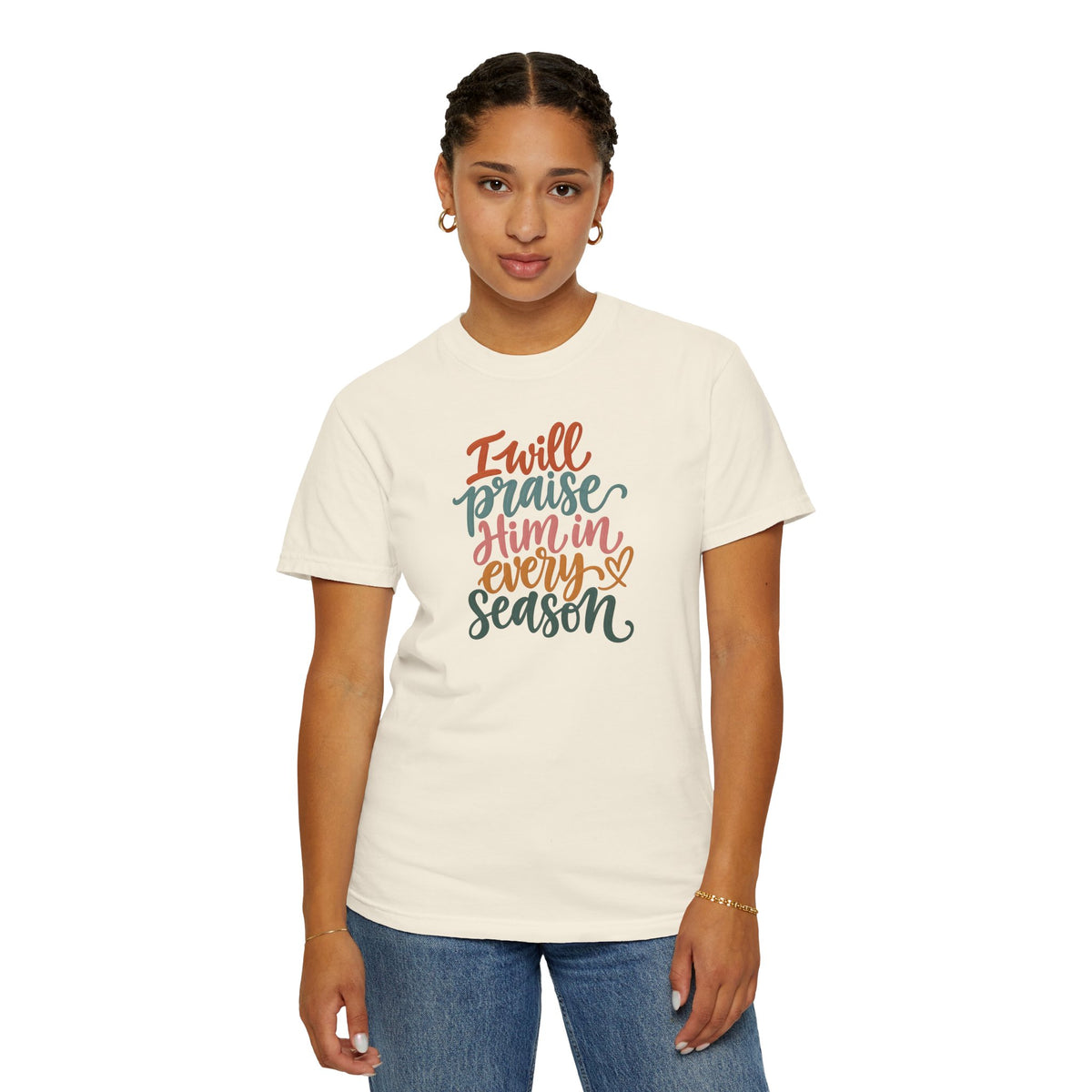 I Will Praise Him In Every Season Christian T-Shirt — Faith Inspirational Tee