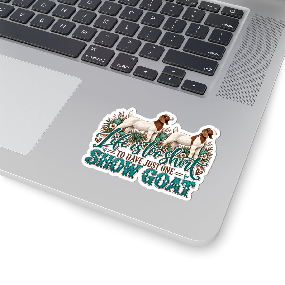Show Goat Sticker — "Life Is Too Short to Have Just One" Vinyl Kiss-Cut Sticker