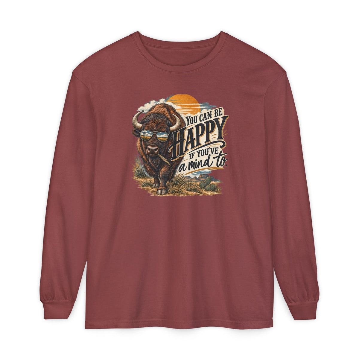 Happy Buffalo Long Sleeve Tee — “You Can Be Happy If You’ve a Mind To” Rustic Graphic Shirt