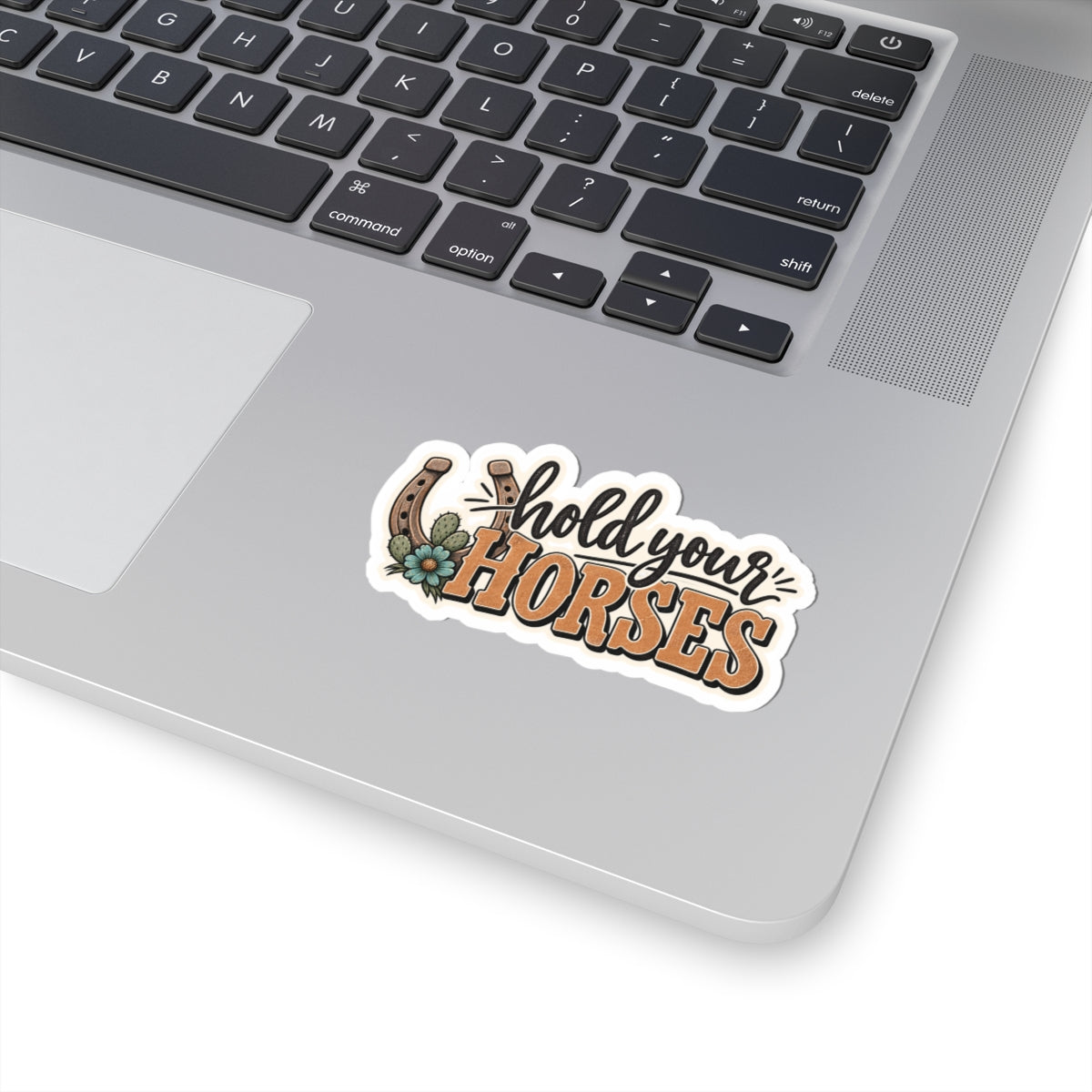 Hold Your Horses Sticker — Western Horseshoe Laptop Kiss-Cut Decal