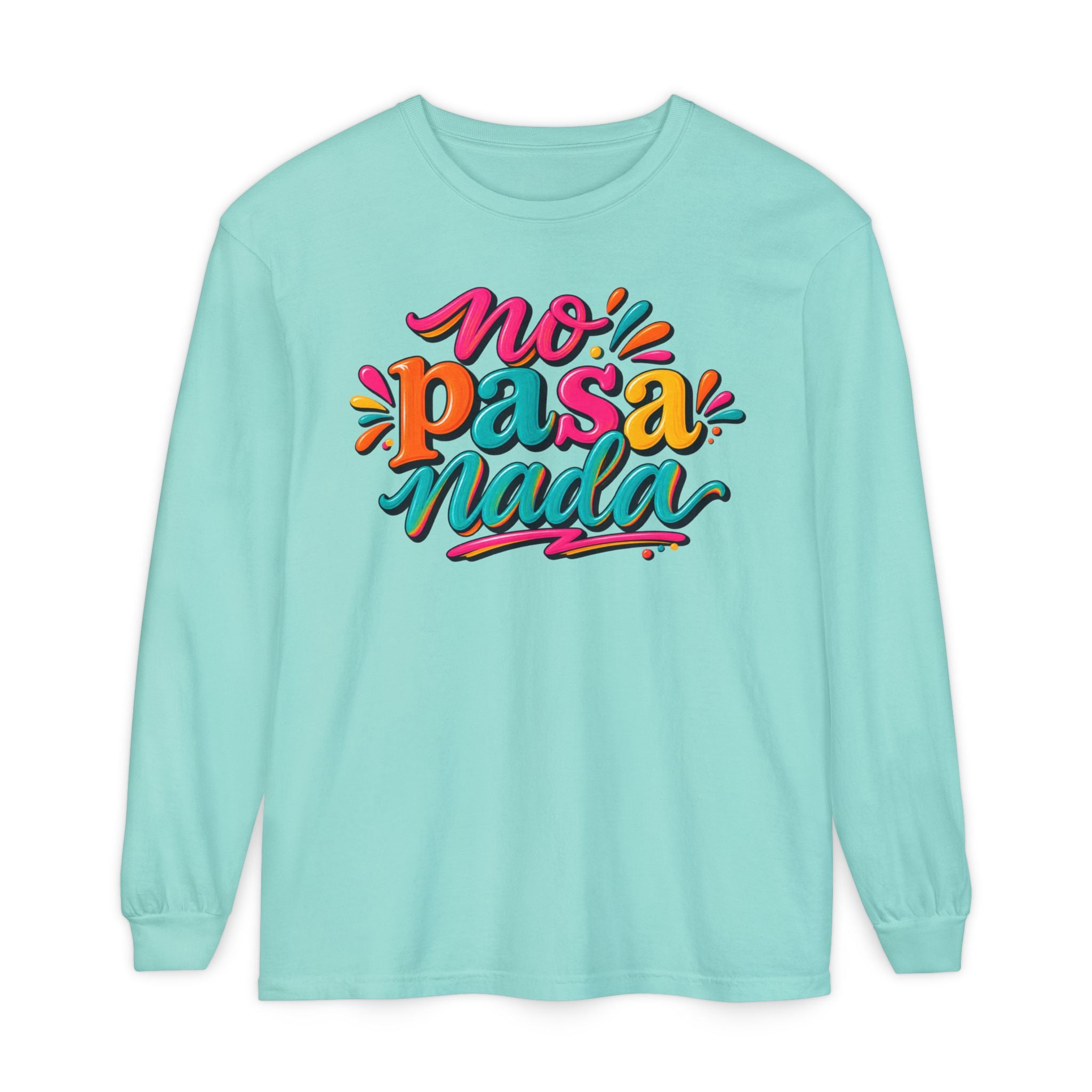 No Pasa Nada Long Sleeve T-Shirt — Relaxed Spanish Phrase Graphic Tee