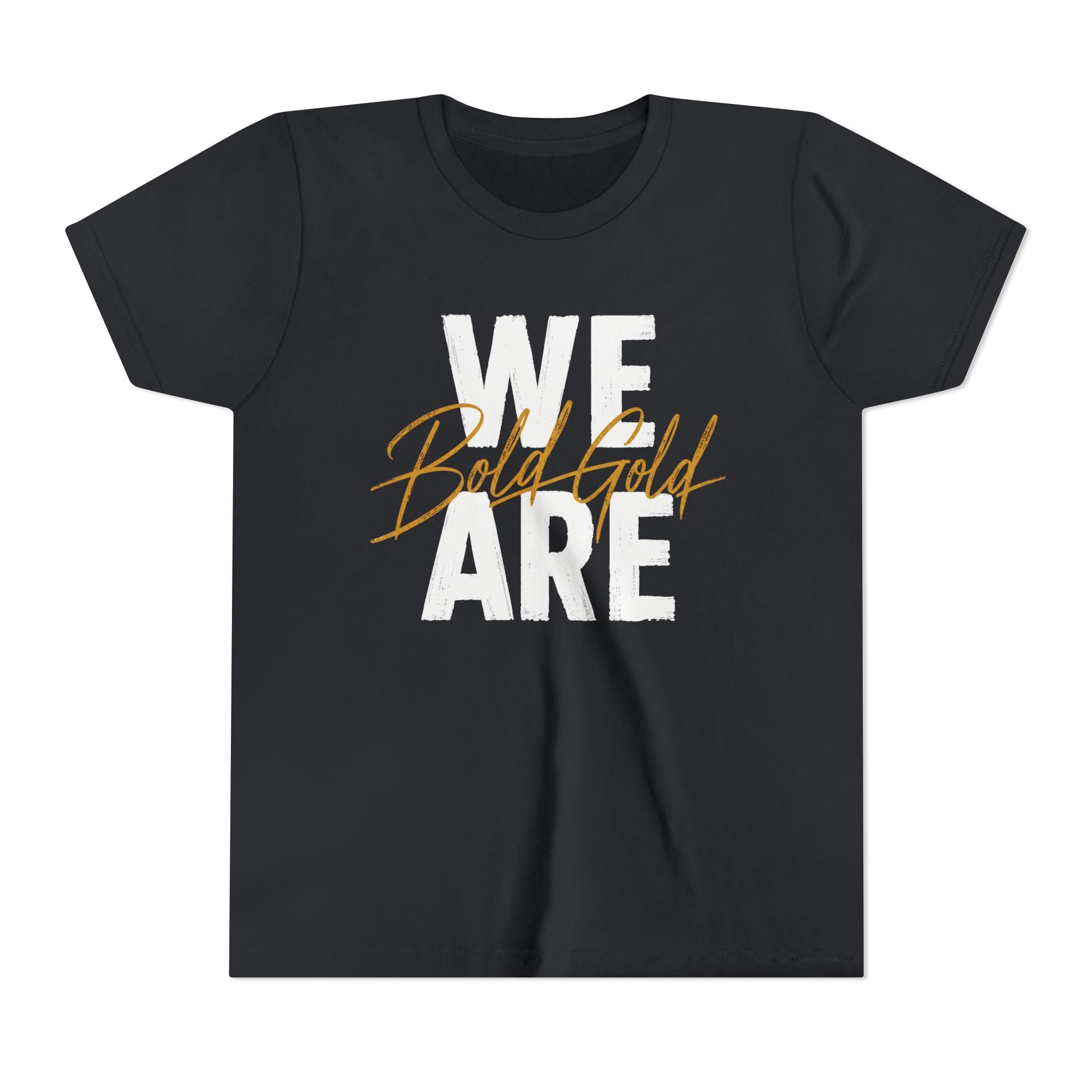We Are Bold Gold Youth Tee — 'We Are' White Block Text with Gold Script Accent