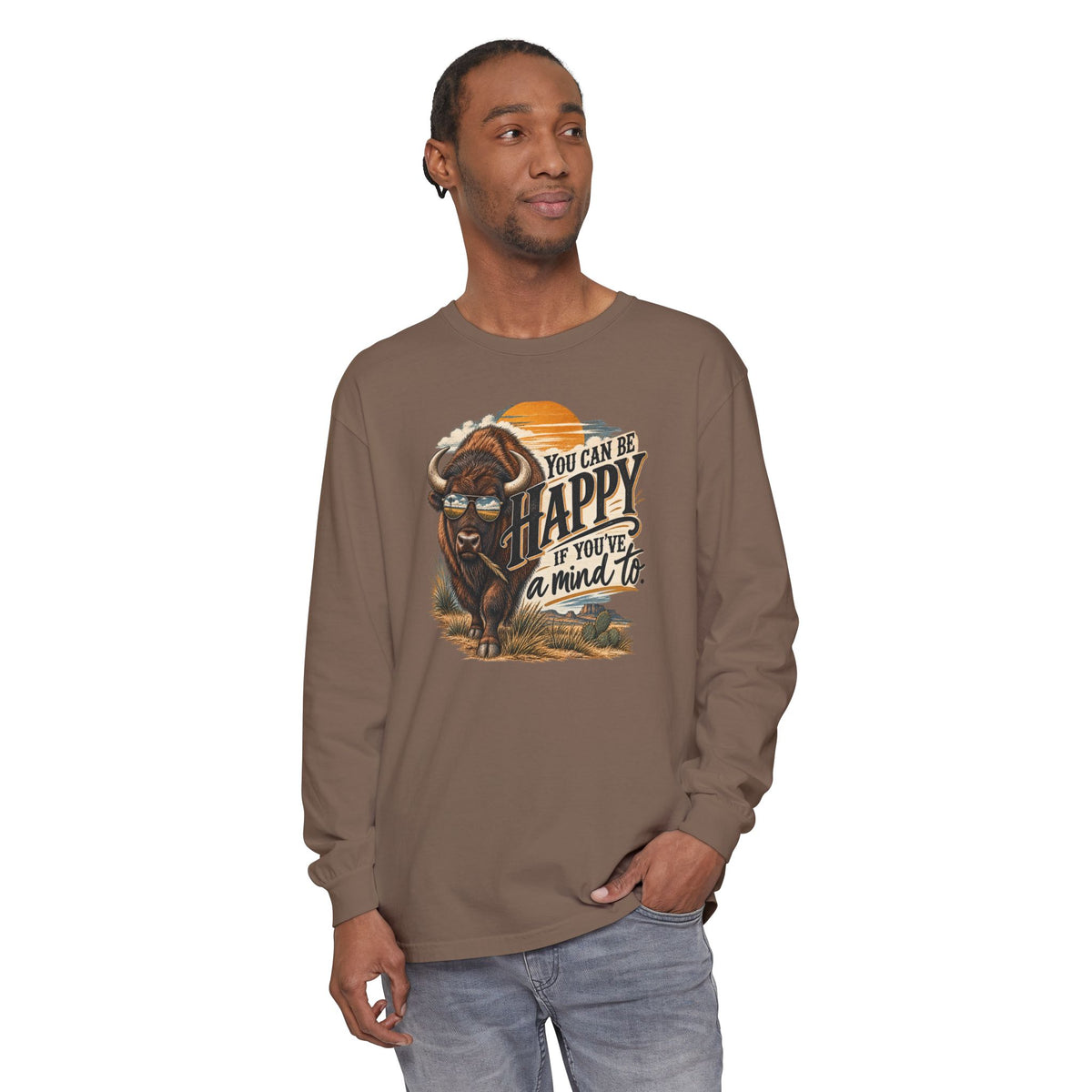 Happy Buffalo Long Sleeve Tee — “You Can Be Happy If You’ve a Mind To” Rustic Graphic Shirt