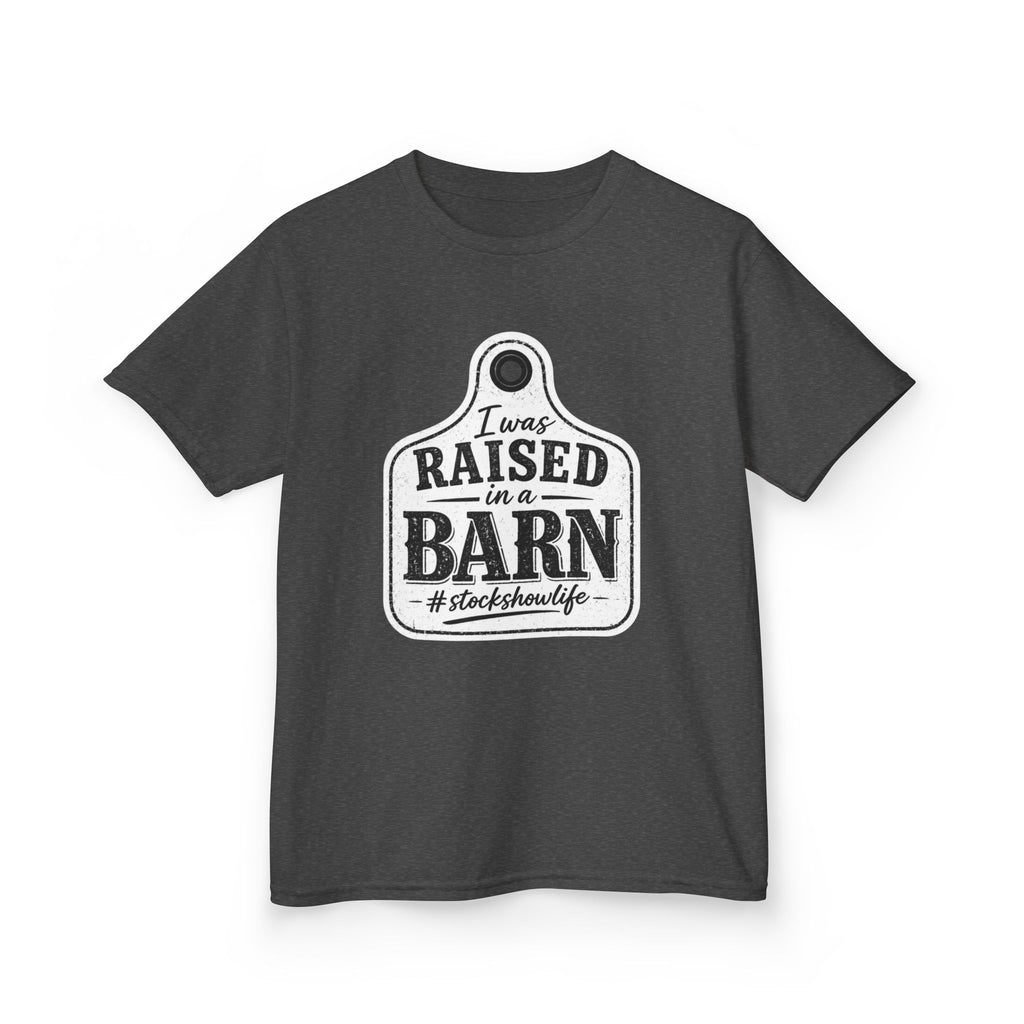 Kids Tee — "I Was Raised in a Barn" #stockshowlife T- Shirt | Ear Tag