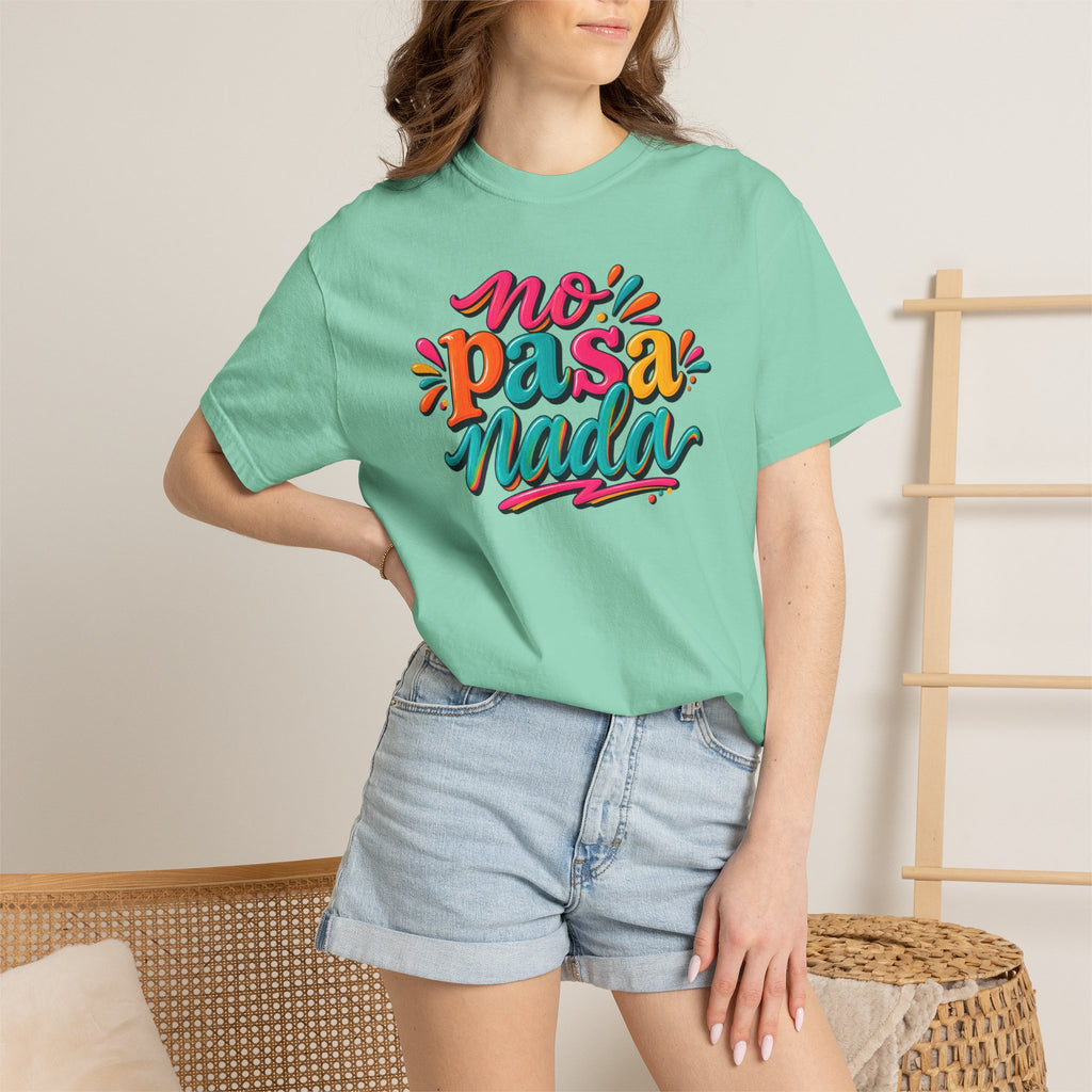 No Pasa Nada T-Shirt — Colorful Spanish Phrase Tee, Relaxed Vibe Casual Top