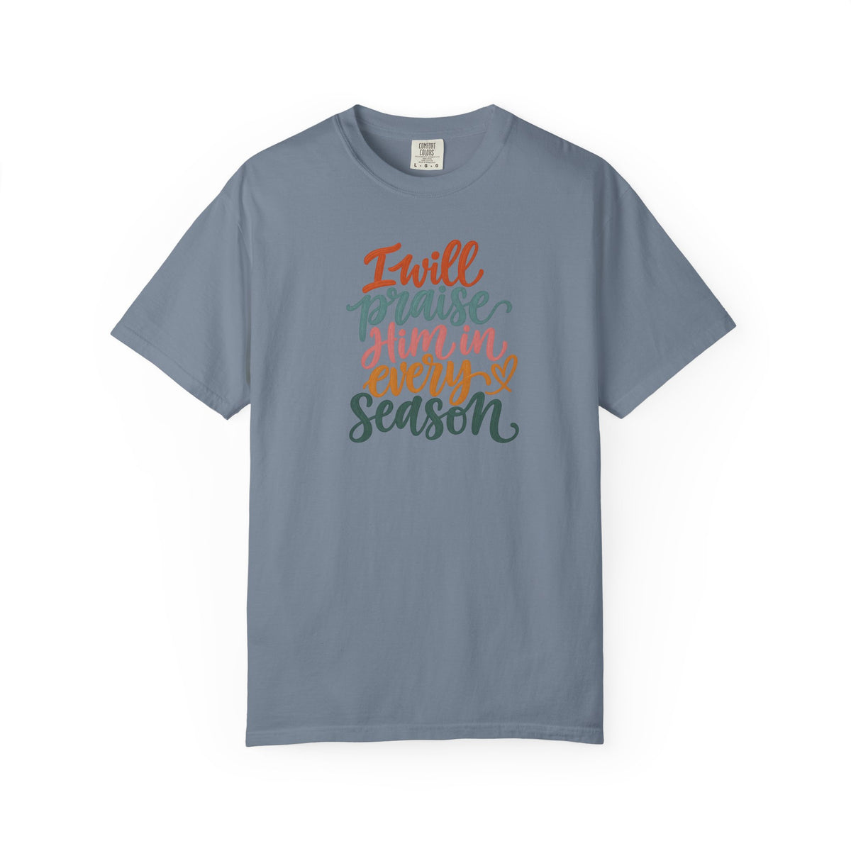 I Will Praise Him In Every Season Christian T-Shirt — Faith Inspirational Tee