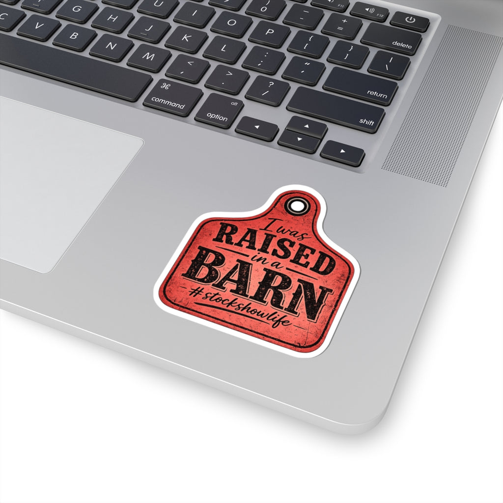 Raised in a Barn Kiss-Cut Sticker – #stockshowlife Rustic Livestock Tag Decal
