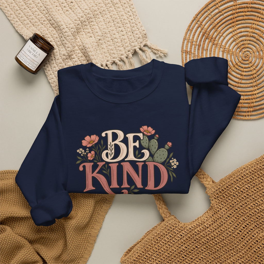 Be Kind Floral Crewneck Sweatshirt — Positive Message Cozy Pullover