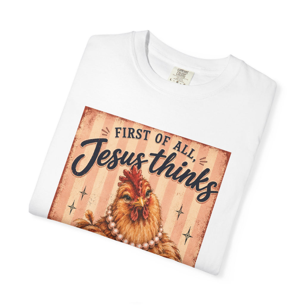 Christian Chicken T-Shirt — “First of All Jesus Thinks I’m a Delight” Graphic Tee