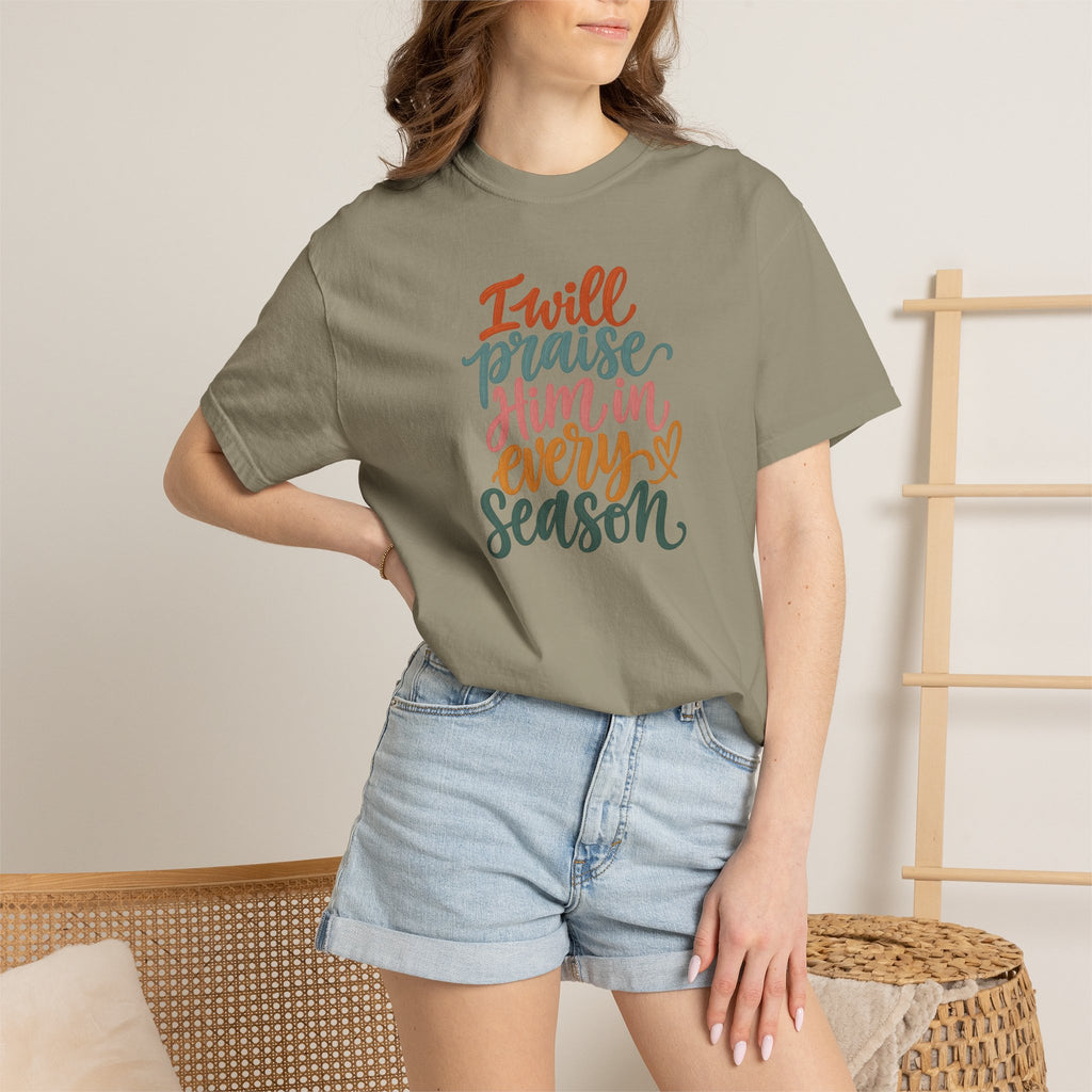 I Will Praise Him In Every Season Christian T-Shirt — Faith Inspirational Tee