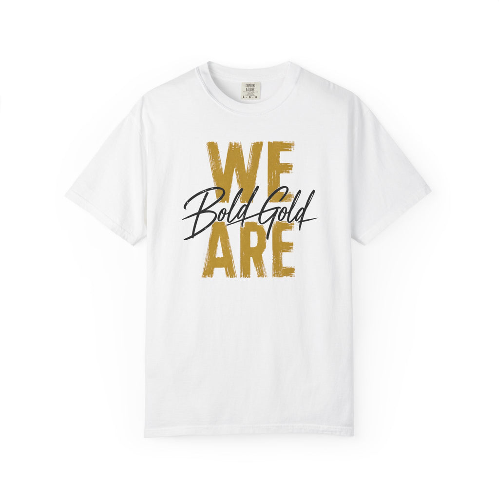 We Are Bold Gold T-Shirt — Inspirational Graphic Tee
