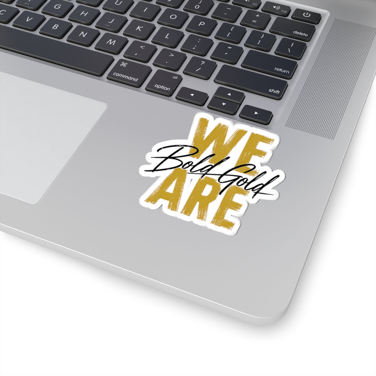 We Are Bold Gold Kiss-Cut Sticker