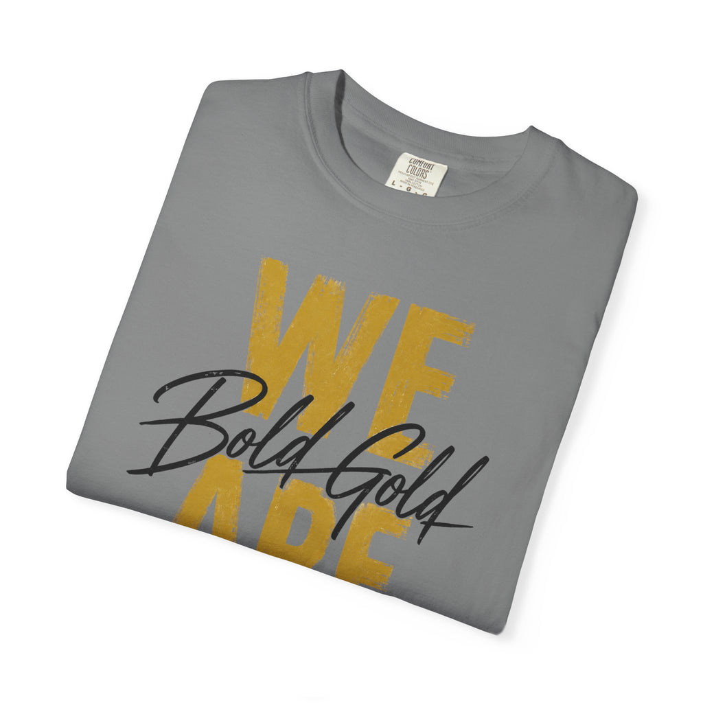 We Are Bold Gold T-Shirt — Inspirational Graphic Tee